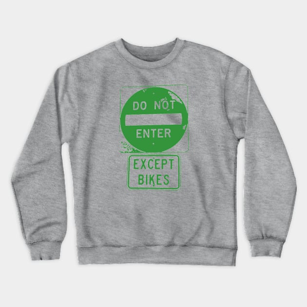 Do Not Enter Except Bikes Crewneck Sweatshirt by esskay1000